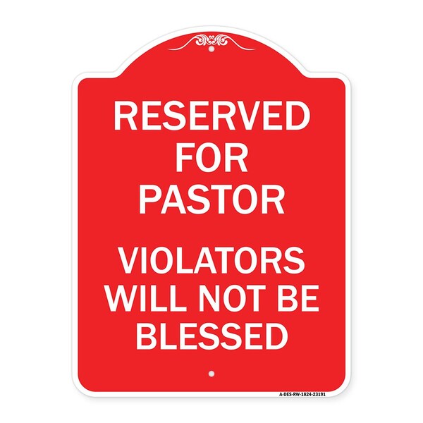 Reserved for Pastor Violators Will Not Blessed, Red & White Aluminum Sign, 18" x 24", RW-1824-23191